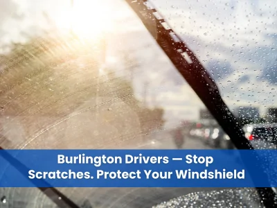 Prevent Windshield Scratches in Burlington